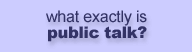 What exactly is public talk